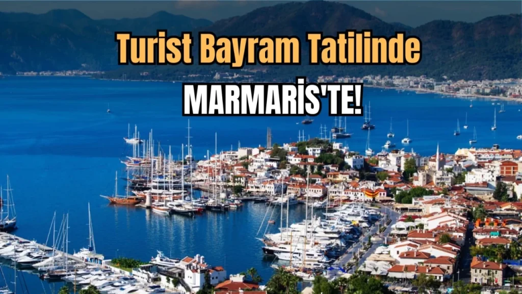 9 Günlük Bayram Tatilinde Marmaris’te Yoğunluk Bekleniyor!