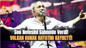 ‘Kuzeyin Oğlu’ Volkan Konak, Sevenlerini Acıya Boğdu