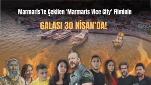 Marmaris’ten Hikayeler: ‘Marmaris Vice City’ Galası 30 Nisan’da!