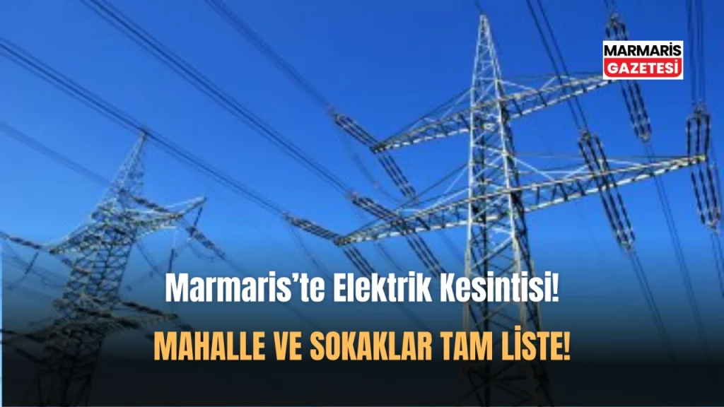 Marmaris’te 4 Gün Sürecek Planlı Elektrik Kesintisi!
