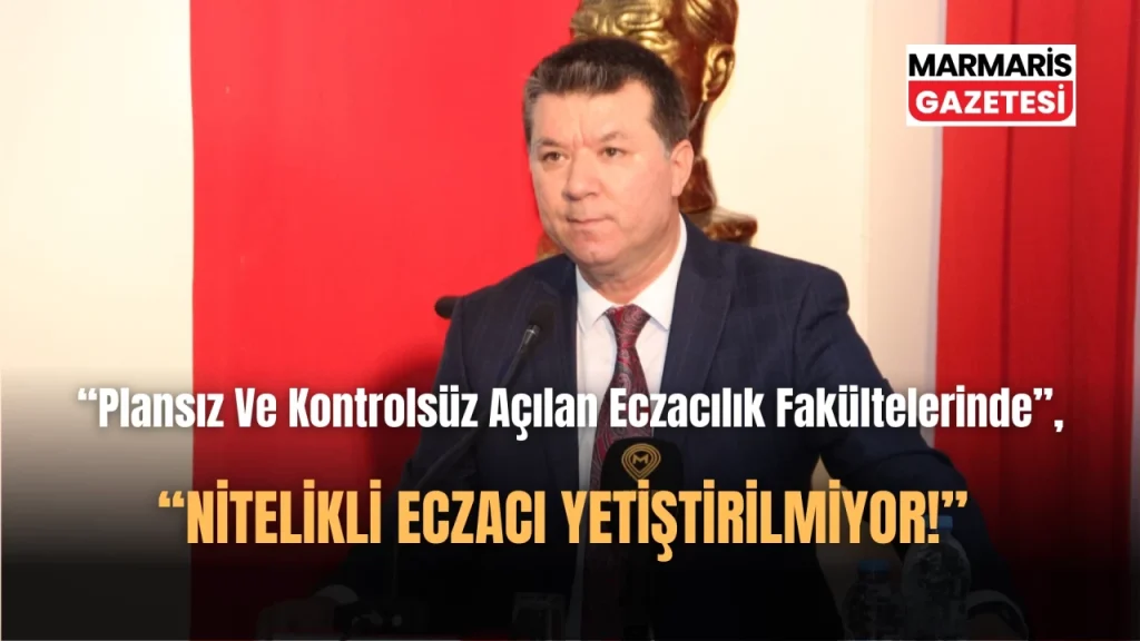 “Kontrolsüz Açılan Eczacılık Fakültelerinde Nitelikli Eczacı Yetişmiyor!”