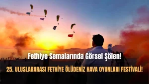 Hava Oyunları Festivali İle Fethiye Semalarında Görsel Şölen!