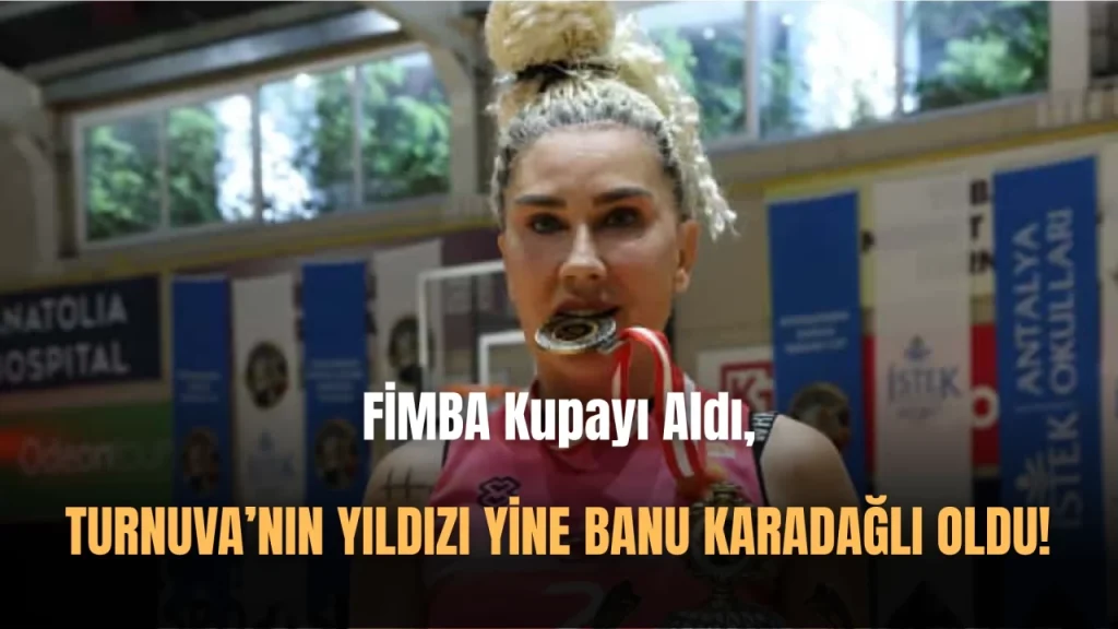 Master Cup Turnuvası’nın En Değerli Oyuncusu Yine Banu Karadağlı!