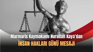 Nurullah Kaya’dan ‘Dünya İnsan Hakları Günü’ Mesajı!